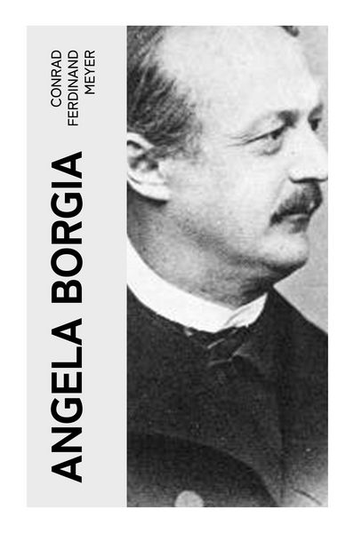 Angela Borgia, Taschenbuch von Conrad Ferdinand Meyer, E-artnow, 9788027360444