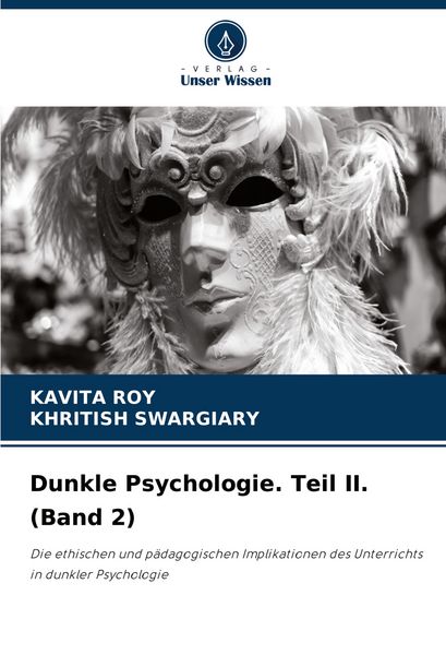 Dunkle Psychologie. Teil II. (Band 2), Taschenbuch von Kavita Roy , Khritish Swargiary, Verlag Unser Wissen, 9786207678044