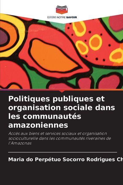 Produktbild: Politiques publiques et organisation sociale dans les communaut&eacute;s amazoniennes