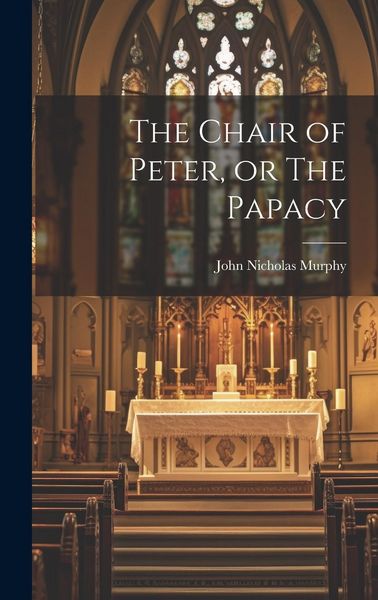 Produktbild: The Chair of Peter, or The Papacy