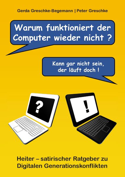 Warum funktioniert der Computer wieder nicht?, Taschenbuch von Gerda Greschke-Begemann , Peter Greschke, BoD – Books on Demand, 9783734785252