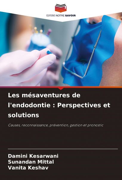 Produktbild: Les m&eacute;saventures de l'endodontie : Perspectives et solutions