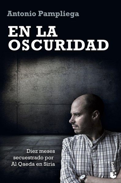 Produktbild: En la oscuridad : diez meses secuestrado por Al Qaeda en Siria