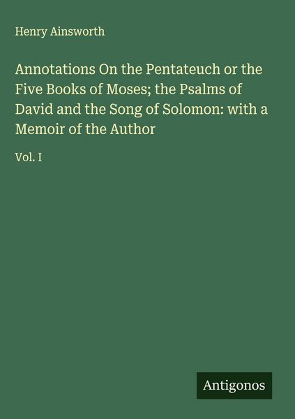 Produktbild: Annotations On the Pentateuch or the Five Books of Moses; the Psalms of David and the Song of Solomon: with a Memoir of the Author