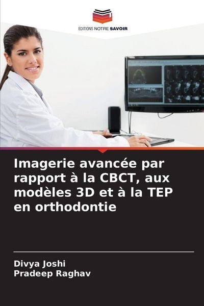 Produktbild: Imagerie avanc&eacute;e par rapport &agrave; la CBCT, aux mod&egrave;les 3D et &agrave; la TEP en orthodontie