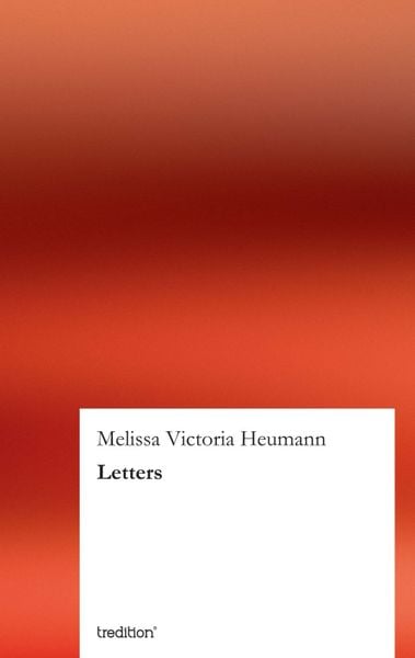 Letters, Taschenbuch von Melissa Victoria Heumann, Tredition, 9783849118655