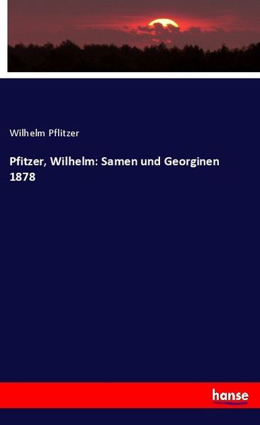 Produktbild: Pfitzer, Wilhelm: Samen und Georginen 1878