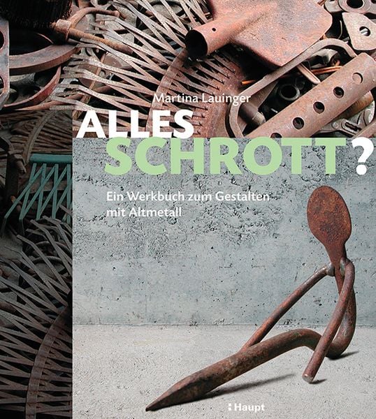 Alles Schrott?, Gebundene Ausgabe von Martina Lauinger, Haupt Verlag, 9783258600888