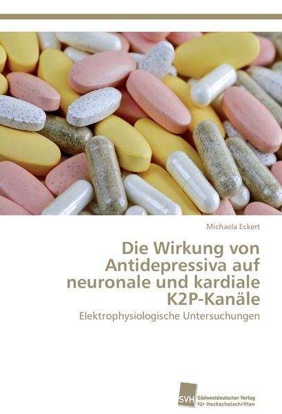 Produktbild: Die Wirkung von Antidepressiva auf neuronale und kardiale K2P-Kan&auml;le