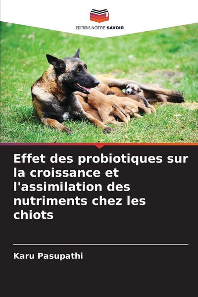 Produktbild: Effet des probiotiques sur la croissance et l'assimilation des nutriments chez les chiots
