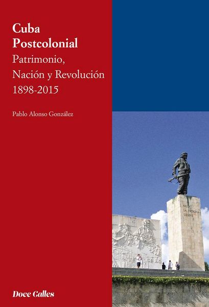 Produktbild: Cuba postcolonial : patrimonio, naci&oacute;n y revoluci&oacute;n 1898-2015