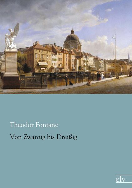Von Zwanzig bis Dreißig, Taschenbuch von Theodor Fontane, Europäischer Literaturverlag, 9783959090001