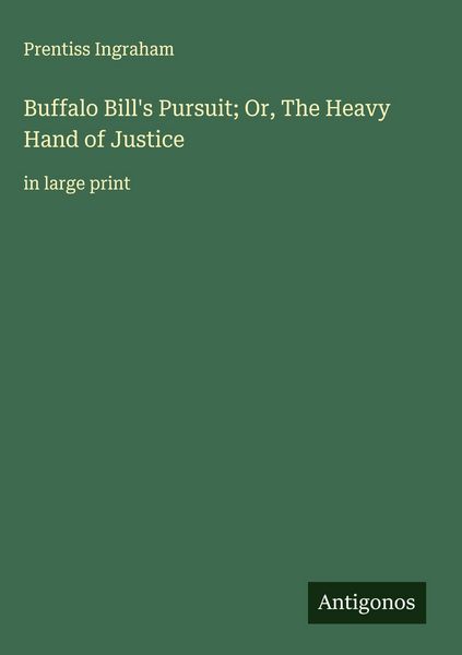 Produktbild: Buffalo Bill's Pursuit; Or, The Heavy Hand of Justice