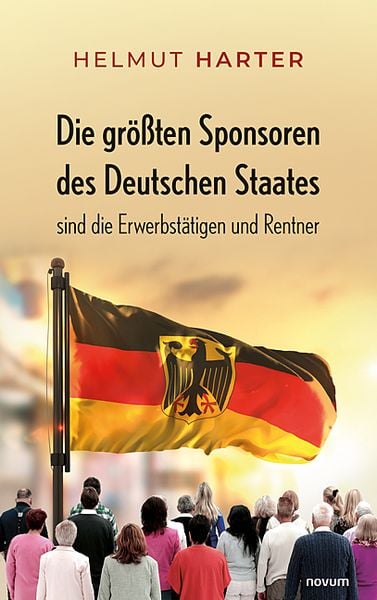 Produktbild: Die gr&ouml;&szlig;ten Sponsoren des Deutschen Staates sind die Erwerbst&auml;tigen und Rentner