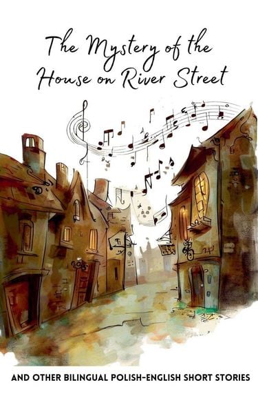 Produktbild: The Mystery of the House on River Street and Other Bilingual Polish-English Short Stories