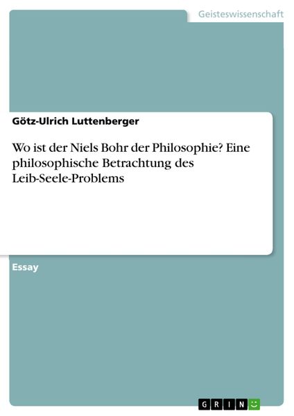 Produktbild: Wo ist der Niels Bohr der Philosophie? Eine philosophische Betrachtung des Leib-Seele-Problems