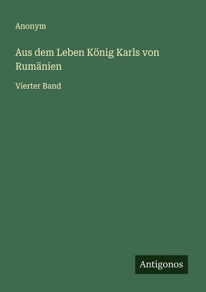 Produktbild: Aus dem Leben K&ouml;nig Karls von Rum&auml;nien
