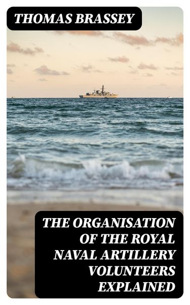 Produktbild: The organisation of the Royal Naval Artillery Volunteers explained