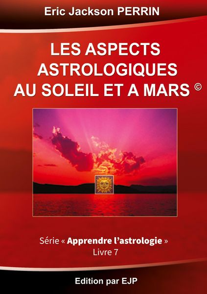Produktbild: Astrologie livre 7 : Les aspects astrologiques au Soleil et &agrave; Mars