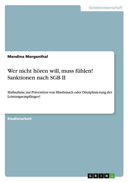 Produktbild: Wer nicht h&ouml;ren will, muss f&uuml;hlen! Sanktionen nach SGB II