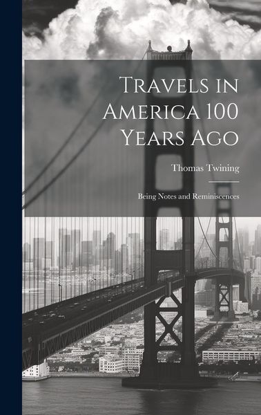 Produktbild: Travels in America 100 Years Ago: Being Notes and Reminiscences