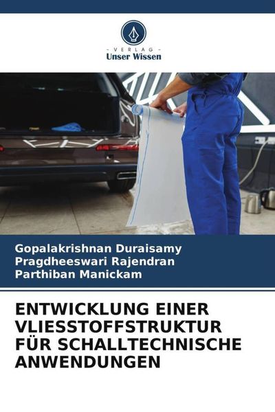 Entwicklung einer Vliesstoffstruktur für Schalltechnische Anwendungen, Taschenbuch von Gopalakrishnan Duraisamy , Pragdheeswari Rajendran , Parthiban