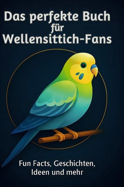 Produktbild: Das perfekte Buch f&uuml;r Wellensittich-Fans