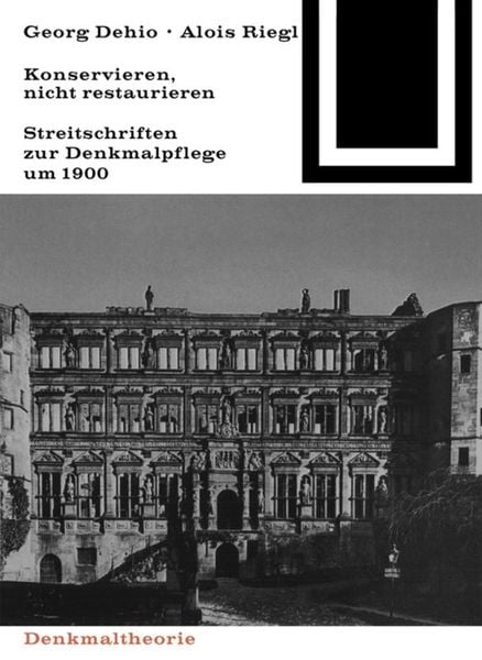 Produktbild: Georg Dehio und Alois Riegl &ndash; Konservieren, nicht restaurieren.