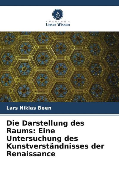 Produktbild: Die Darstellung des Raums: Eine Untersuchung des Kunstverst&auml;ndnisses der Renaissance