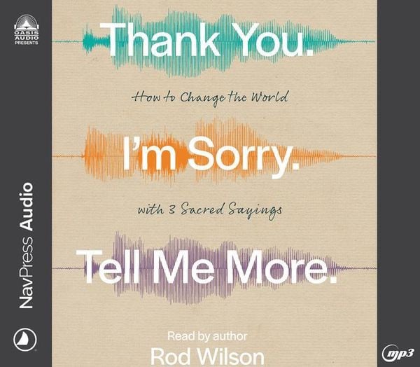 Produktbild: Thank You. I'm Sorry. Tell Me More.: How to Change the World with 3 Sacred Sayings