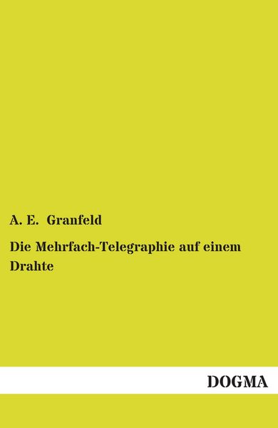 Produktbild: Die Mehrfach-Telegraphie auf einem Drahte