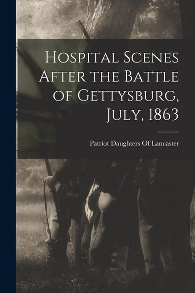 Produktbild: Hospital Scenes After the Battle of Gettysburg, July, 1863