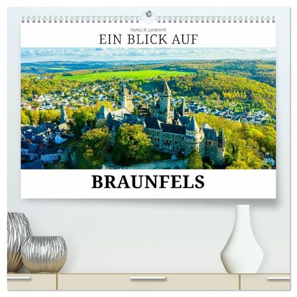 Ein Blick auf Braunfels (hochwertiger Premium Wandkalender 2026 DIN A2 quer), Kunstdruck in Hochglanz