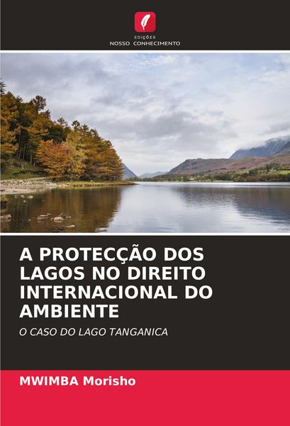Produktbild: A Protec&ccedil;&atilde;o Dos Lagos No Direito Internacional Do Ambiente