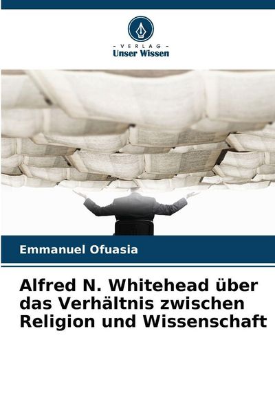 Produktbild: Alfred N. Whitehead &uuml;ber das Verh&auml;ltnis zwischen Religion und Wissenschaft