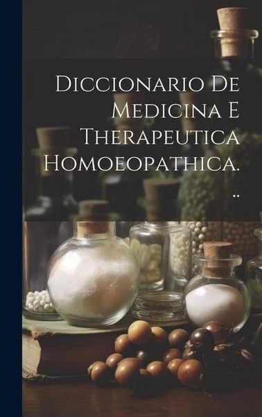 Produktbild: Diccionario De Medicina E Therapeutica Homoeopathica...