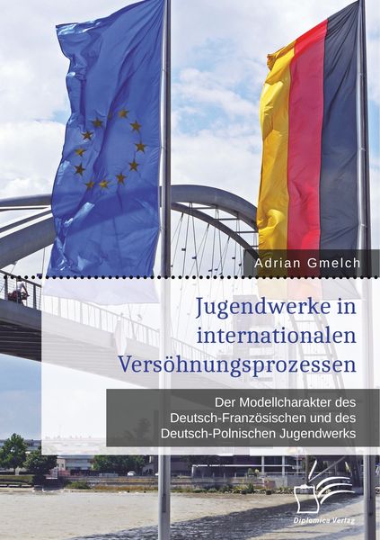 Produktbild: Jugendwerke in internationalen Vers&ouml;hnungsprozessen. Der Modellcharakter des Deutsch-Franz&ouml;sischen und des Deutsch-Polnischen Jugendwerks