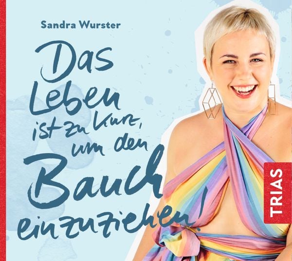 Das Leben ist zu kurz, um den Bauch einzuziehen - Sandra Wurster, CD, 9783432110288
