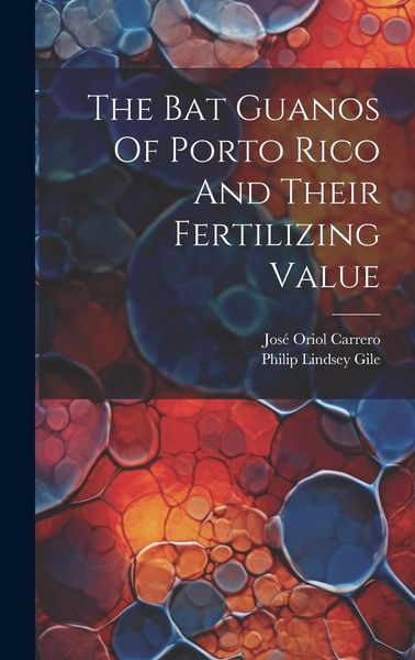 Produktbild: The Bat Guanos Of Porto Rico And Their Fertilizing Value