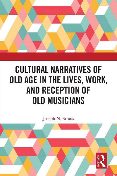 Produktbild: Cultural Narratives of Old Age in the Lives, Work, and Reception of Old Musicians