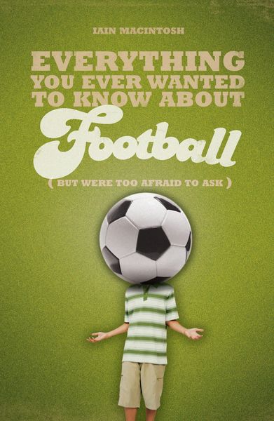 Produktbild: Everything You Ever Wanted to Know About Football But Were too Afraid to Ask
