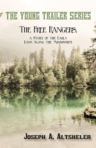 Produktbild: The Free Rangers, a Story of the Early Days Along the Mississippi