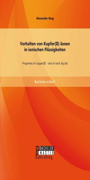 Produktbild: Verhalten von Kupfer(II)-Ionen in ionischen Fl&uuml;ssigkeiten: Properties of copper(II) - ions in ionic liquids