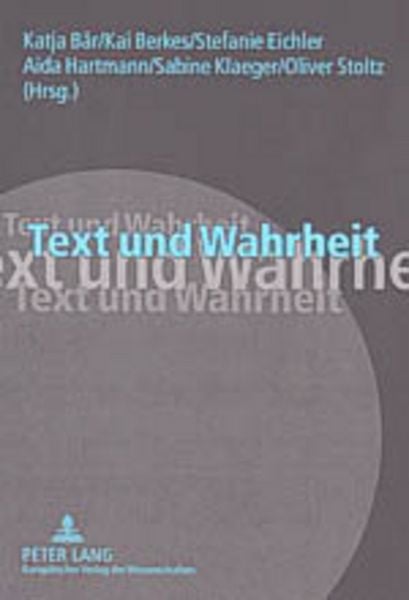 Text und Wahrheit, Taschenbuch von , Peter Lang GmbH, Internationaler Verlag der Wissenschaften, 9783631523681