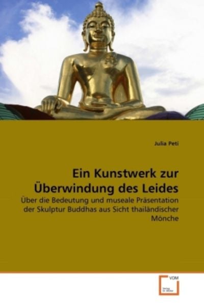 Peti, J: Kunstwerk zur Überwindung des Leides, Taschenbuch von Julia Peti, VDM, 9783639348774