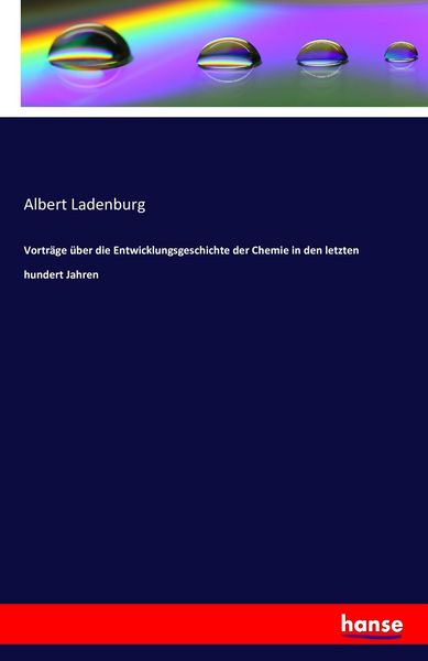 Produktbild: Vortr&auml;ge &uuml;ber die Entwicklungsgeschichte der Chemie in den letzten hundert Jahren