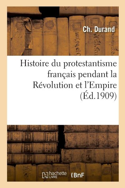 Produktbild: Histoire du protestantisme fran&ccedil;ais pendant la R&eacute;volution et l'Empire