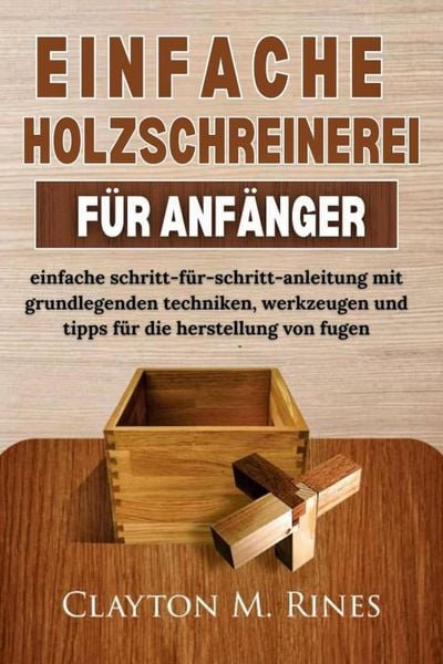 Produktbild: Einfache Holzschreinerei F&uuml;r Anf&auml;nger