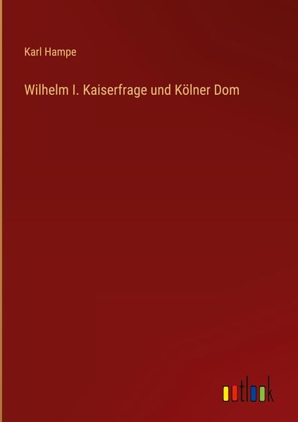 Produktbild: Wilhelm I. Kaiserfrage und K&ouml;lner Dom