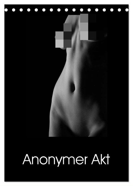 Anonymer Akt (Tischkalender 2024 DIN A5 hoch), CALVENDO Monatskalender